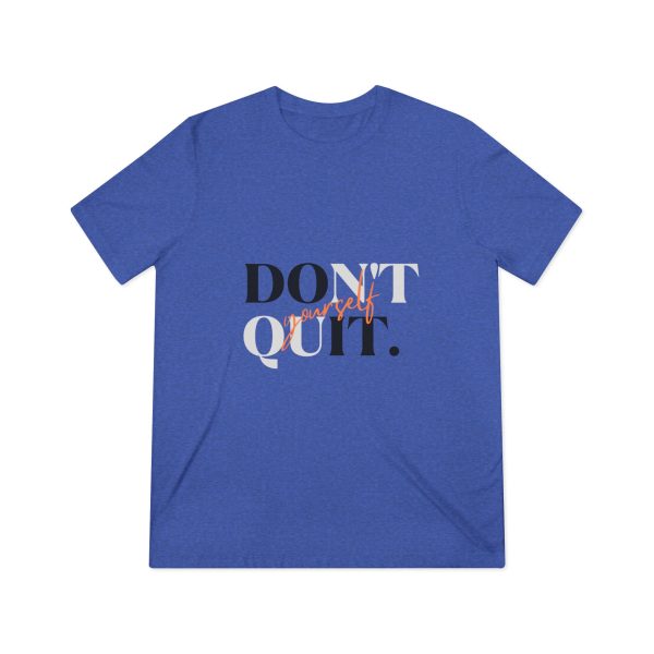 'DON'T QUIT' – Unisex Triblend Tee